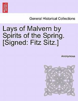 Paperback Lays of Malvern by Spirits of the Spring. [signed: Fitz Sitz.] Book