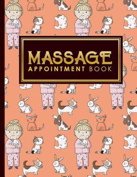 Paperback Massage Appointment Book: 2 Columns Appointment Diary, Appointment Scheduler Book, Daily Appointments, Cute Veterinary Animals Cover Book