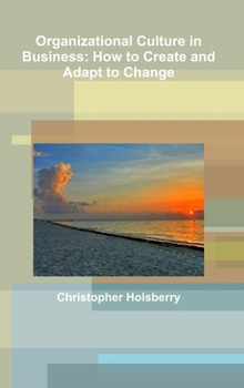 Hardcover Organizational Culture in Business: How to Create and Adapt to Change Book