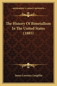 Paperback The History Of Bimetallism In The United States (1885) Book