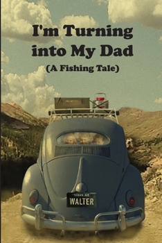 Paperback I'm Turning into My Dad: A Fishing Tale Book
