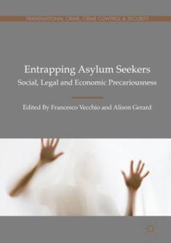 Hardcover Entrapping Asylum Seekers: Social, Legal and Economic Precariousness Book
