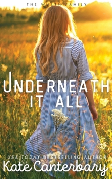 Underneath It All - Book #1 of the Walshes