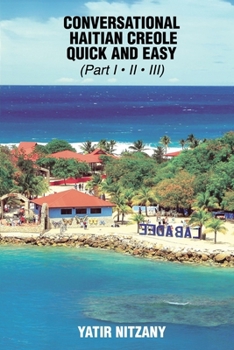Paperback Conversational Haitian Creole Quick and Easy: The Most Innovative Technique to Learn the Haitian Creole Language Book