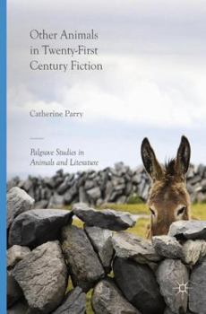 Other Animals in Twenty-First Century Fiction - Book  of the Palgrave Studies in Animals and Literature