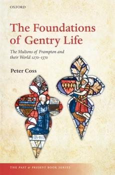 Hardcover The Foundations of Gentry Life: The Multons of Frampton and Their World 1270-1370 Book