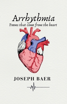 Arrhythmia: Poems that come from the heart
