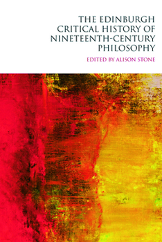 Hardcover The Edinburgh Critical History of Nineteenth-Century Philosophy Book