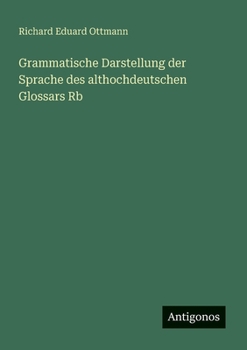 Paperback Grammatische Darstellung der Sprache des althochdeutschen Glossars Rb [German] Book