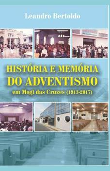 Paperback História e Memória do Adventismo em Mogi das Cruzes (1913-2017) [Portuguese] Book