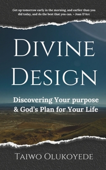 Divine Design: Discovering Your Purpose & God's Plan for Your Life