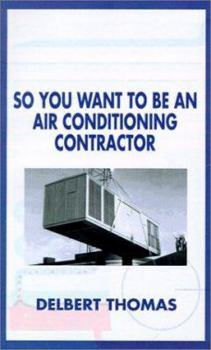 Paperback So You Want to Be an Air Conditioning Contractor? Book