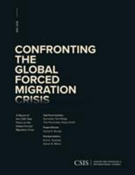 Paperback Confronting the Global Forced Migration Crisis: A Report of the CSIS Task Force on the Global Forced Migration Crisis Book