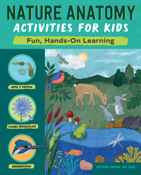 Paperback Nature Anatomy Activities for Kids: Fun, Hands-On Learning Book