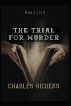 Paperback The Trial for Murder Illustrated: by Charles Dickens Book