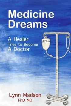 Paperback Medicine Dreams: A Healer Tries to Become a Doctor Book