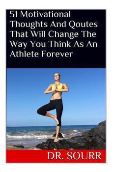 Paperback 51 Motivational Thoughts And Qoutes That Will Change The Way You Think As An Athlete Forever Book