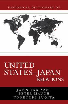 Historical Dictionary of United States-Japan Relations: Volume 4