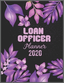 LOAN OFFICER  Planner 2020: Daily Weekly Planner with Monthly quick-view/over view with 2020 calendar
