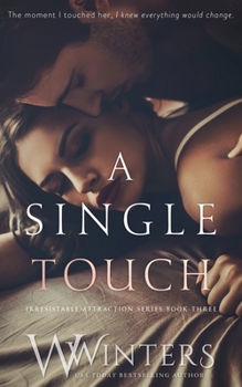 A Single Touch - Book #3 of the Irresistible Attraction