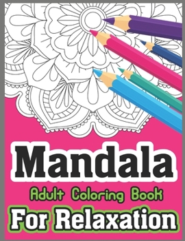 Mandala Adult Coloring Book For Relaxation: 50 Mandalas for Stress-Relief Adult Coloring Book