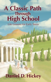 Hardcover A Classic Path Through High School: Life Lessons for Early Teens Book