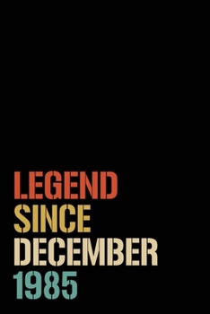 Paperback Legend Since December 1985: Birthday Gift For Who Born in December 1985 - Blank Lined Notebook And Journal - 6x9 Inch 120 Pages White Paper Book