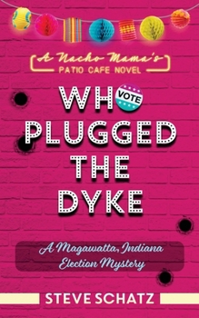 Paperback Who Plugged the Dyke: A Magawatta, Indiana Election Mystery Book