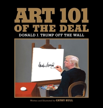 Hardcover Art 101 of the Deal: Donald J. Trump Off the Wall Book