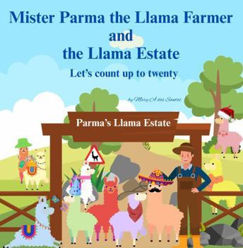 Mister Parma the Llama Farmer and the Llama Estate: Let's Count up to Twenty (Mister Parma the Llama Farmer Counting Fun)