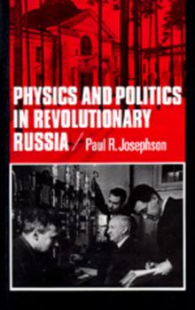 Physics and Politics in Revolutionary Russia - Book  of the California Studies in the History of Science