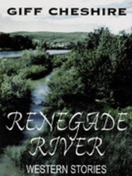Hardcover Renegade River: Western Stories Book