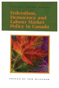 Paperback Federalism, Democracy and Labour Market Policy in Canada, 58 Book