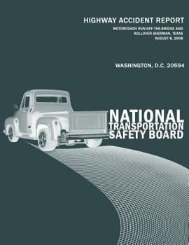 Motorcoach Run-Off-the-Bridge and Rollover, Sherman, Texas, August 8, 2008: Highway Accident Report NTSB/HAR-09/02