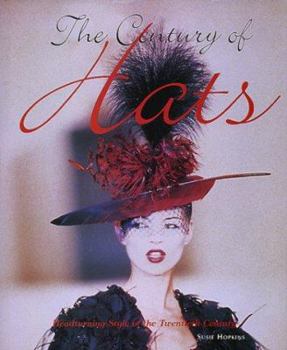 Hardcover The Century of Hats: Headturning Styles of the 20th Century Book