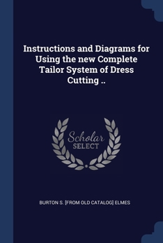 Paperback Instructions and Diagrams for Using the new Complete Tailor System of Dress Cutting .. Book