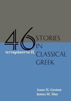 Paperback Forty-Six Stories in Classical Greek [Greek, Ancient (To 1453)] Book