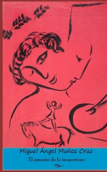 El amante de lo inoportuno (Colección JItanjáfora / Poesía) (Spanish Edition)