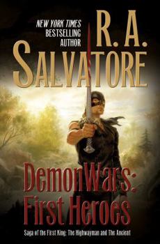 DemonWars: First Heroes: The Highwayman and The Ancient - Book  of the Saga of the First King