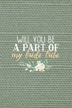 Will You Be A Part Of My Bride Tribe: All Purpose 6x9" Blank Lined Notebook Journal Way Better Than A Card Trendy Unique Gift Olive Green Texture Bridesmaid