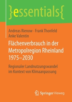 Paperback Flächenverbrauch in Der Metropolregion Rheinland 1975-2030: Regionaler Landnutzungswandel Im Kontext Von Klimaanpassung [German] Book