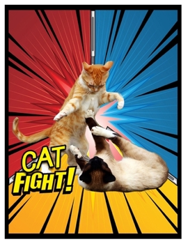 Cat Fight!: Cat Fight! An Epic Battle of Pussy Cats Book: A 24 Month Academic Weekly Agenda Day Planner with Yearly and Monthly Overviews of Years 2019, 2020 & 2021. (Calendar runs from July 1, 2019 t