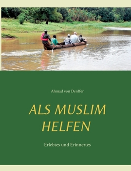 Paperback Als Muslim helfen: Erlebtes und Erinnertes [German] Book