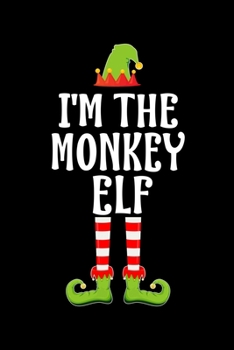 Paperback I'm the Monkey Elf: Blank Lined Family Matching Christmas Diary - Best Christmas gift Notebook And Journal - 6x9 Inch 120 Pages White Pape Book