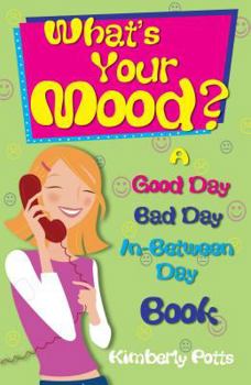 Paperback What's Your Mood?: Good Day, Bad Day, In-Between Day Book