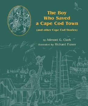 Paperback The Boy Who Saved a Cape Cod Town: And Other Cape Cod Stories Book