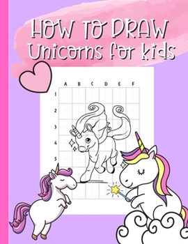 Paperback How To Draw Unicorns For Kids: A Step-by-Step Drawing and Activity Book for Kids to Learn to Draw Cute Stuff Book