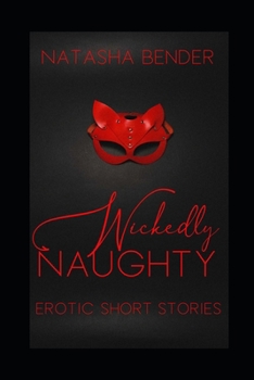 Paperback Wickedly Naughty: Erotic Short Stories Book