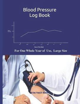 Blood Pressure Log Book: Large Desktop Size, 8.5" X 11" Clear Prints, Daily Sunday To Saturday Readings For 53 Weeks. Undated Notebook, Space for Daily Notes. 3 Readings A day For  BP and Pulse