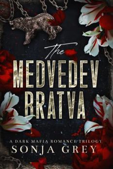 The Medvedev Bratva: A Dark Mafia Romance Trilogy Collection